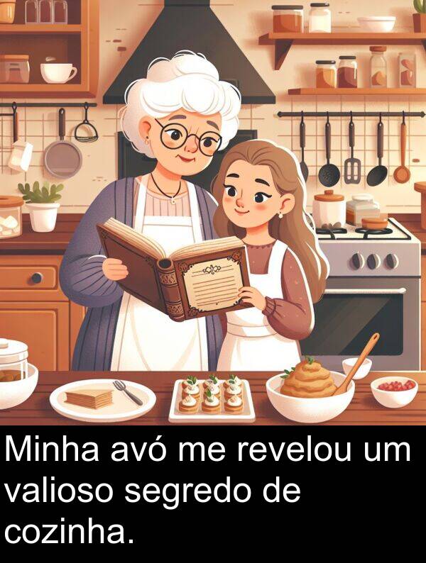 valioso: Minha avó me revelou um valioso segredo de cozinha.