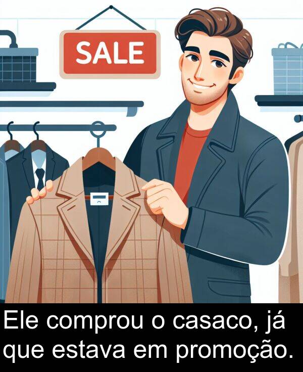 promoção: Ele comprou o casaco, já que estava em promoção.