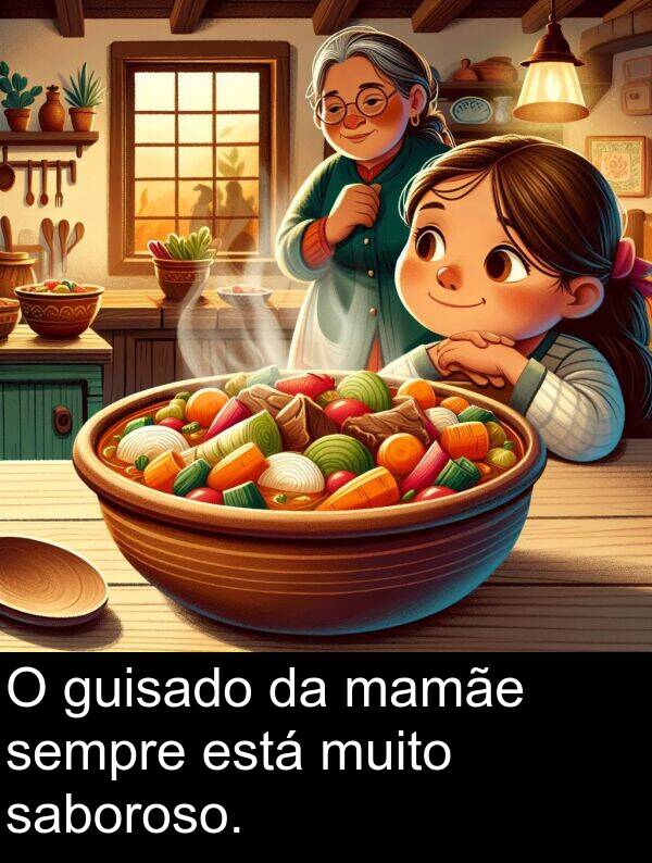 saboroso: O guisado da mamãe sempre está muito saboroso.