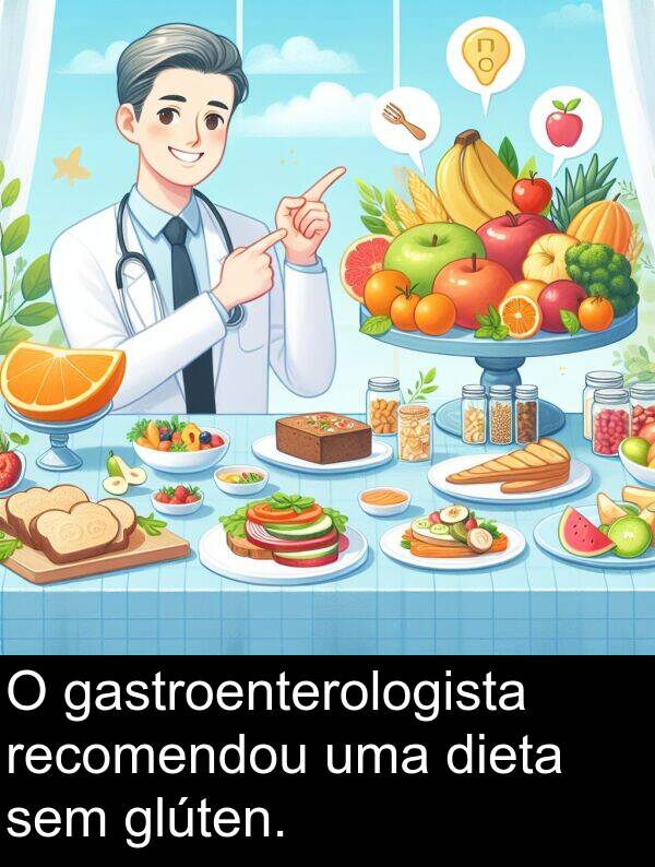 gastroenterologista: O gastroenterologista recomendou uma dieta sem glúten.