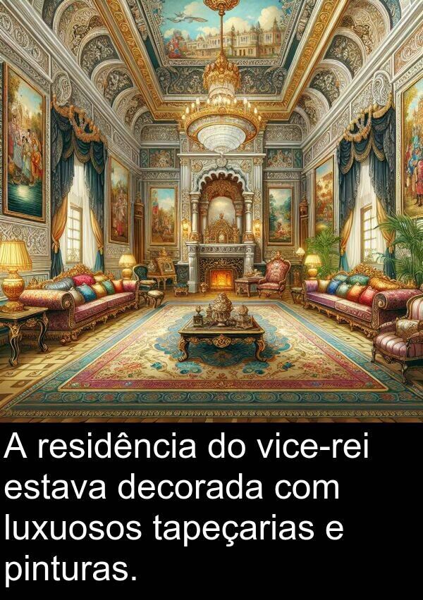 decorada: A residência do vice-rei estava decorada com luxuosos tapeçarias e pinturas.