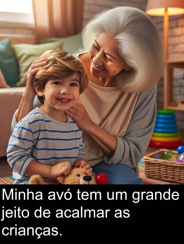 acalmar: Minha avó tem um grande jeito de acalmar as crianças.