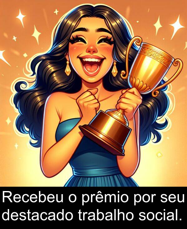 por: Recebeu o prêmio por seu destacado trabalho social.