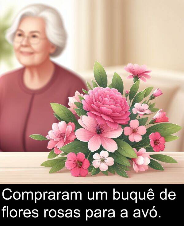 flores: Compraram um buquê de flores rosas para a avó.