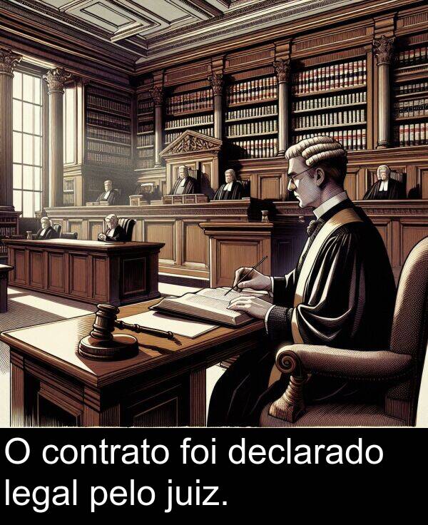 juiz: O contrato foi declarado legal pelo juiz.