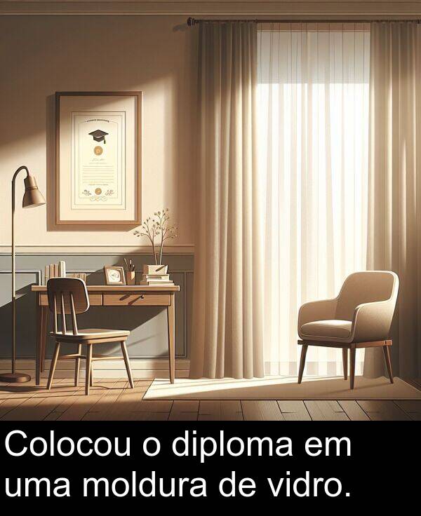 uma: Colocou o diploma em uma moldura de vidro.