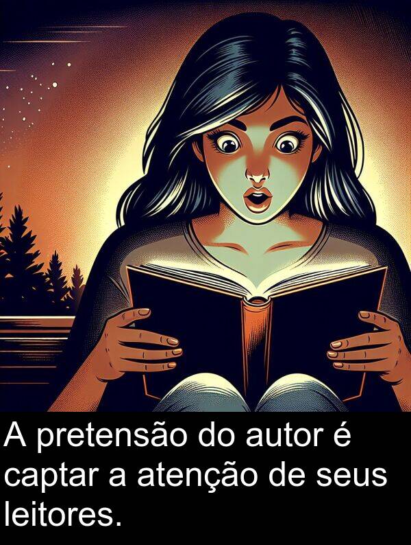 leitores: A pretensão do autor é captar a atenção de seus leitores.