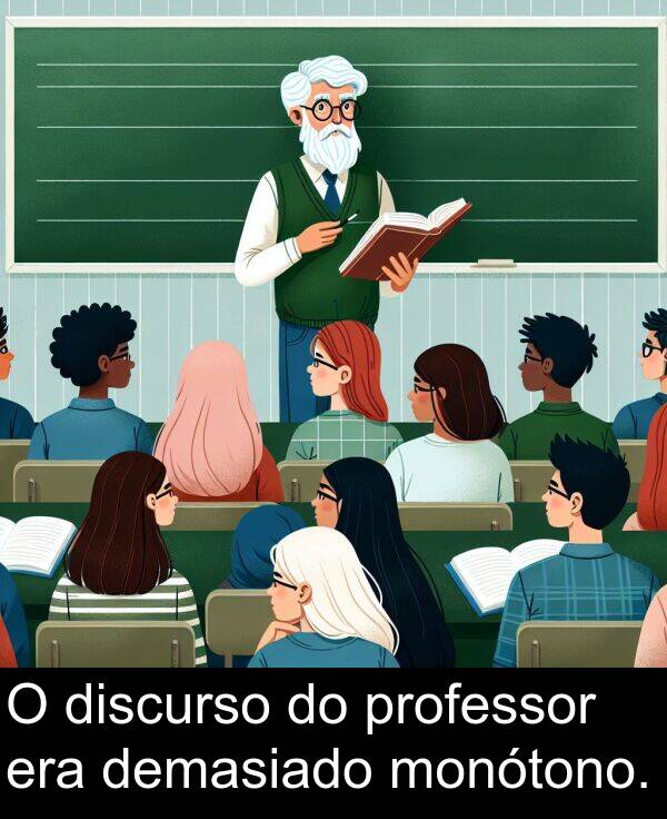 monótono: O discurso do professor era demasiado monótono.