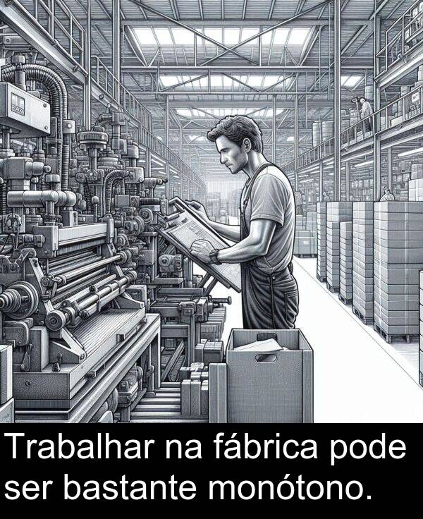 fábrica: Trabalhar na fábrica pode ser bastante monótono.