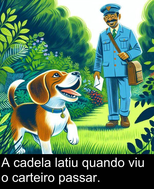 quando: A cadela latiu quando viu o carteiro passar.