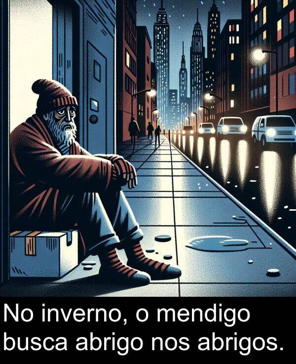 abrigos: No inverno, o mendigo busca abrigo nos abrigos.