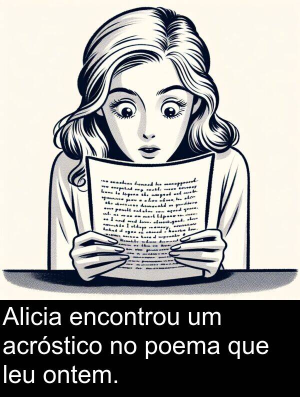 acróstico: Alicia encontrou um acróstico no poema que leu ontem.
