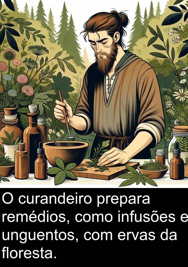 curandeiro: O curandeiro prepara remédios, como infusões e unguentos, com ervas da floresta.