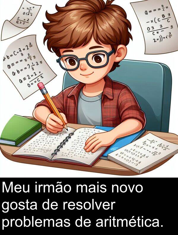 novo: Meu irmão mais novo gosta de resolver problemas de aritmética.