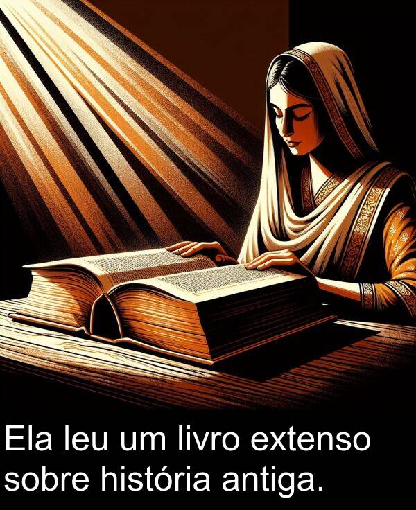 antiga: Ela leu um livro extenso sobre história antiga.