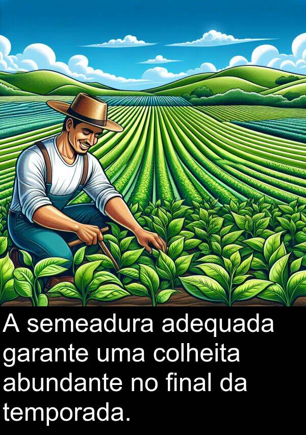 garante: A semeadura adequada garante uma colheita abundante no final da temporada.