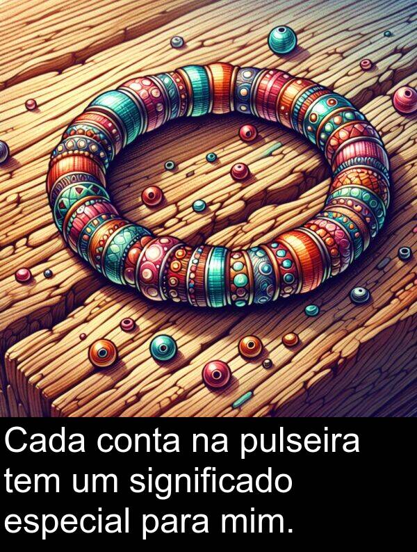 significado: Cada conta na pulseira tem um significado especial para mim.