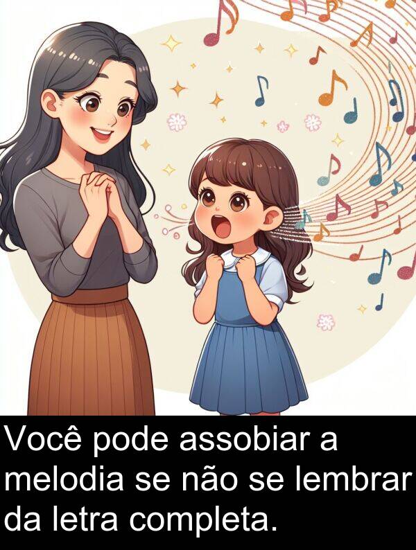 lembrar: Você pode assobiar a melodia se não se lembrar da letra completa.