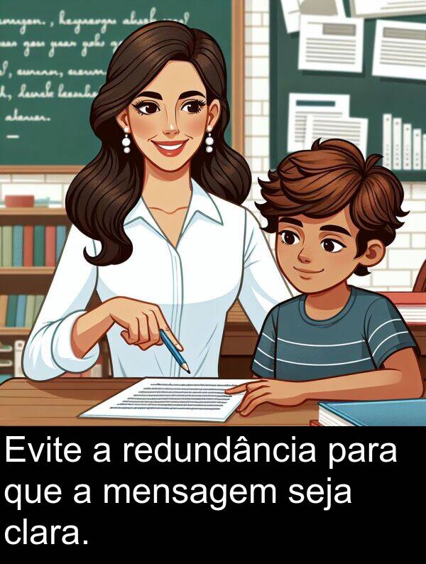 clara: Evite a redundância para que a mensagem seja clara.