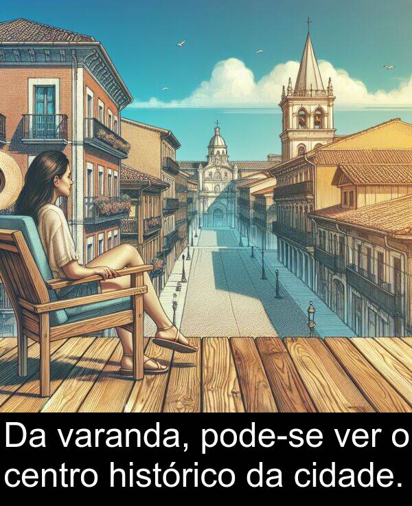 varanda: Da varanda, pode-se ver o centro histórico da cidade.