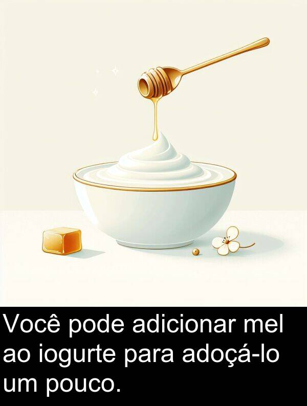 adicionar: Você pode adicionar mel ao iogurte para adoçá-lo um pouco.