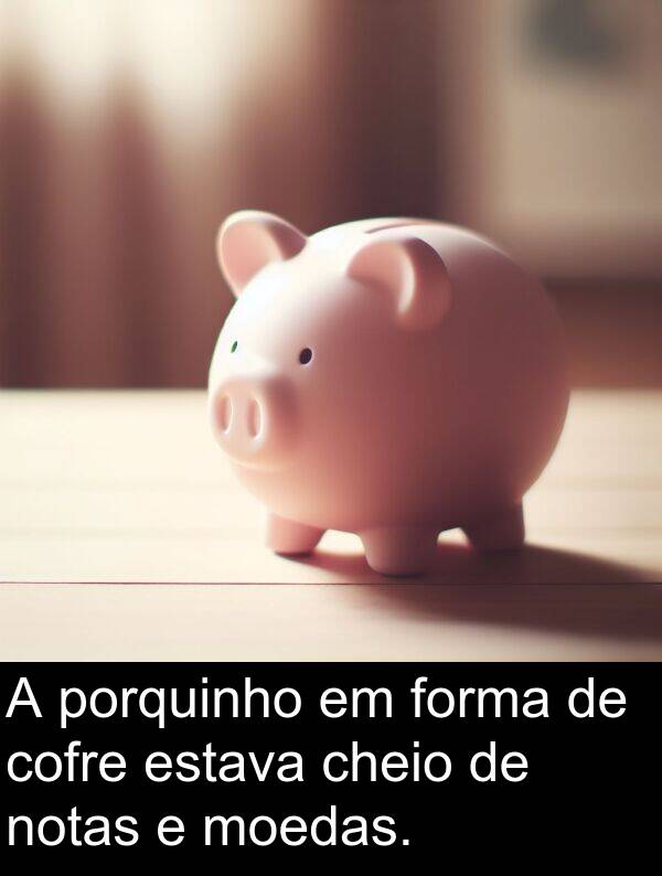 porquinho: A porquinho em forma de cofre estava cheio de notas e moedas.
