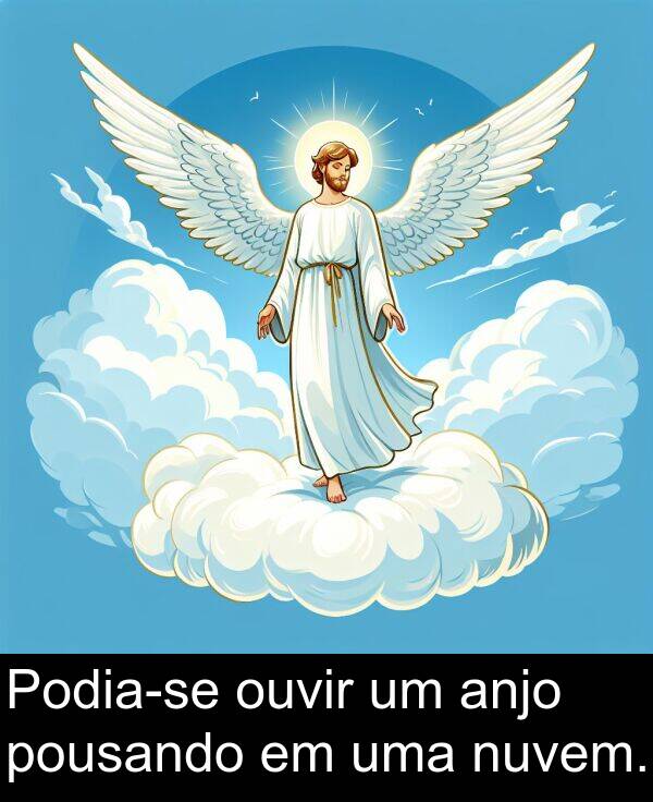 pousando: Podia-se ouvir um anjo pousando em uma nuvem.