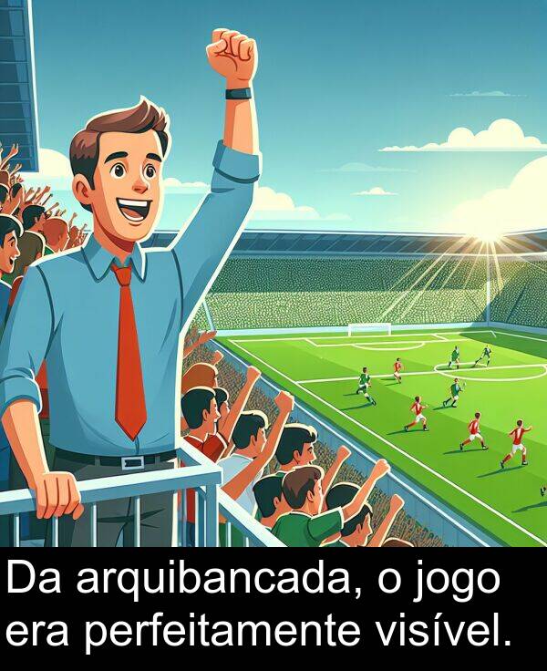 era: Da arquibancada, o jogo era perfeitamente visível.