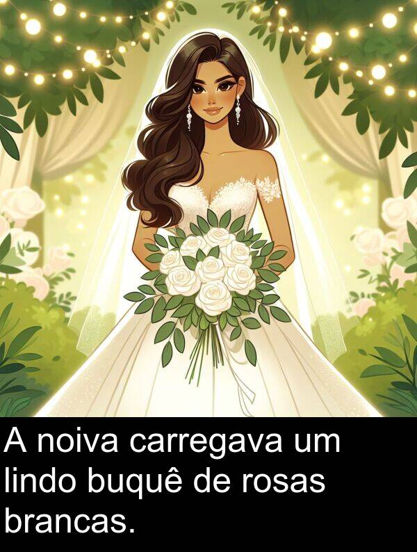 carregava: A noiva carregava um lindo buquê de rosas brancas.