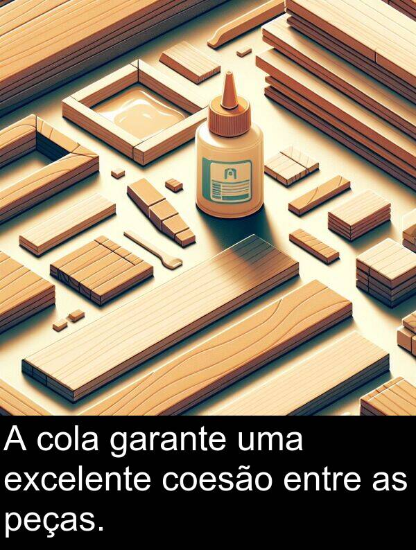 garante: A cola garante uma excelente coesão entre as peças.