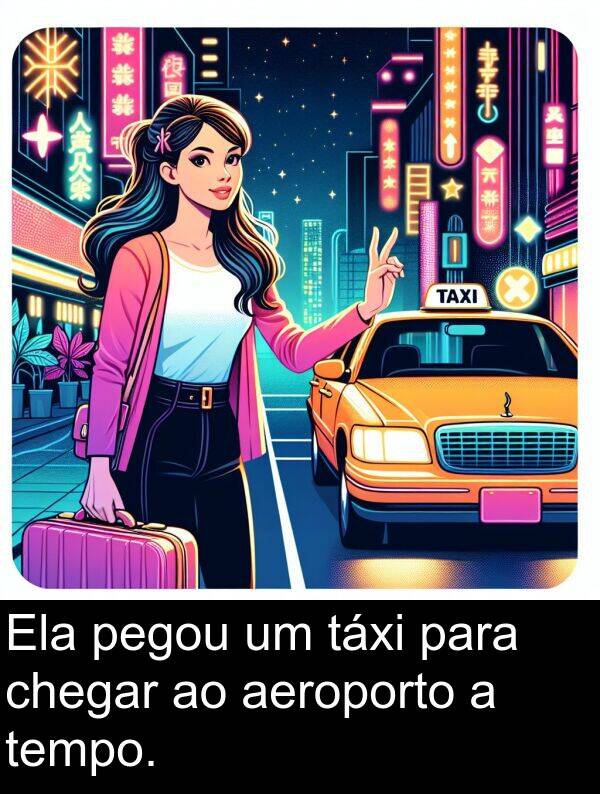 táxi: Ela pegou um táxi para chegar ao aeroporto a tempo.