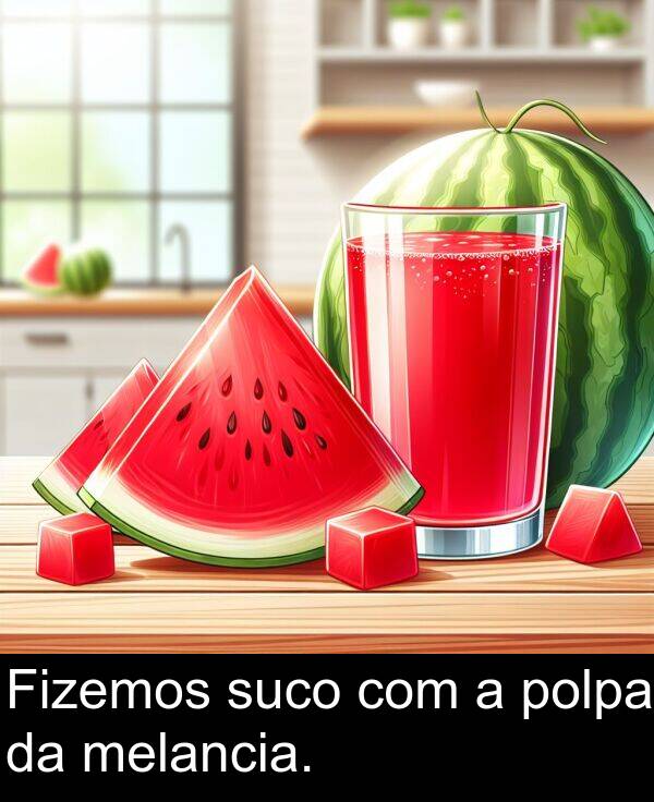 com: Fizemos suco com a polpa da melancia.