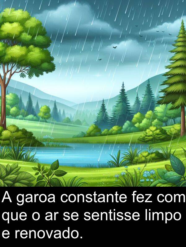 constante: A garoa constante fez com que o ar se sentisse limpo e renovado.