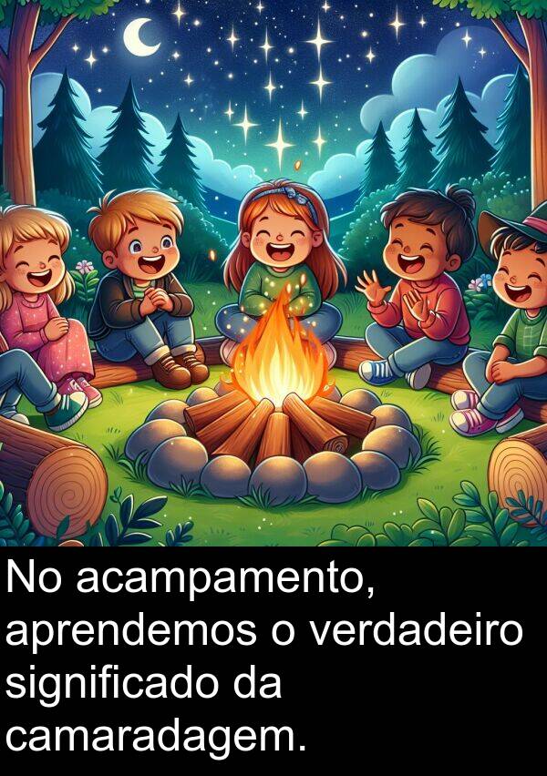 acampamento: No acampamento, aprendemos o verdadeiro significado da camaradagem.