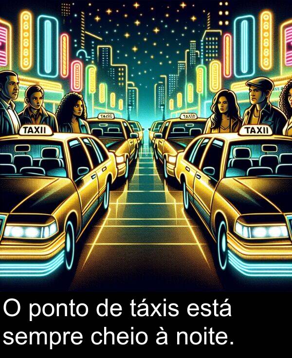 ponto: O ponto de táxis está sempre cheio à noite.