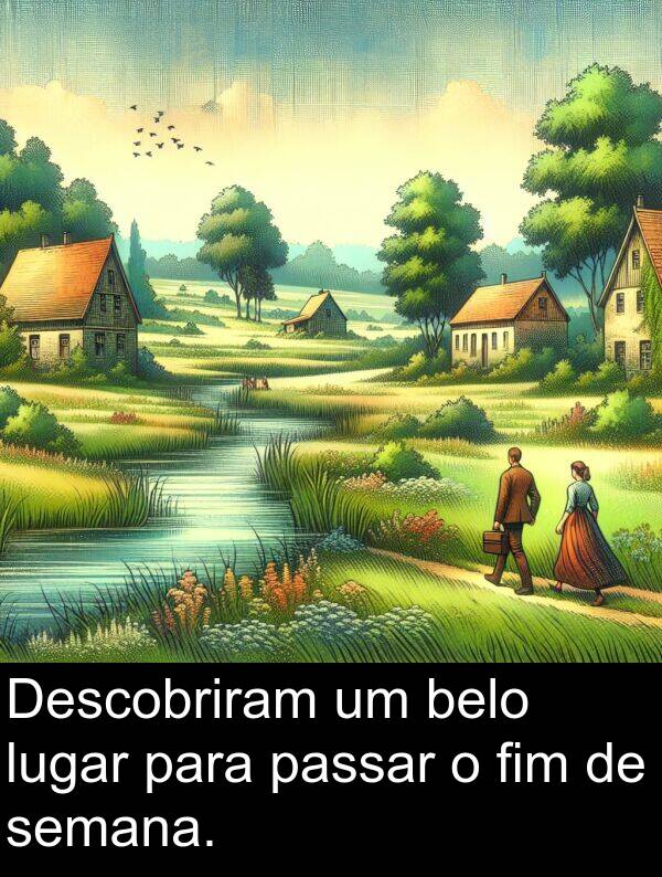 lugar: Descobriram um belo lugar para passar o fim de semana.