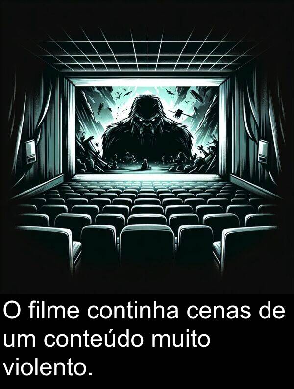 violento: O filme continha cenas de um conteúdo muito violento.