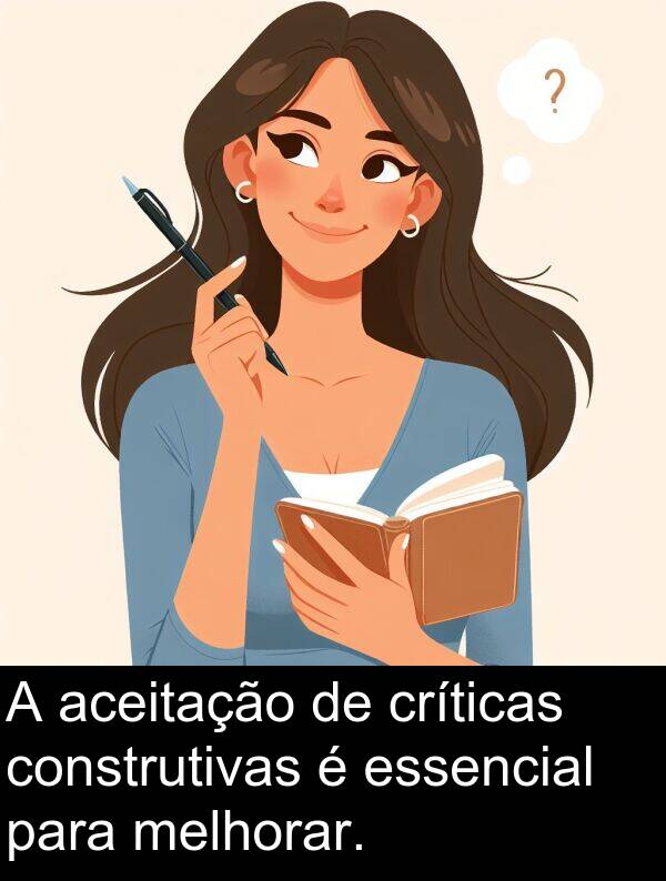 aceitação: A aceitação de críticas construtivas é essencial para melhorar.
