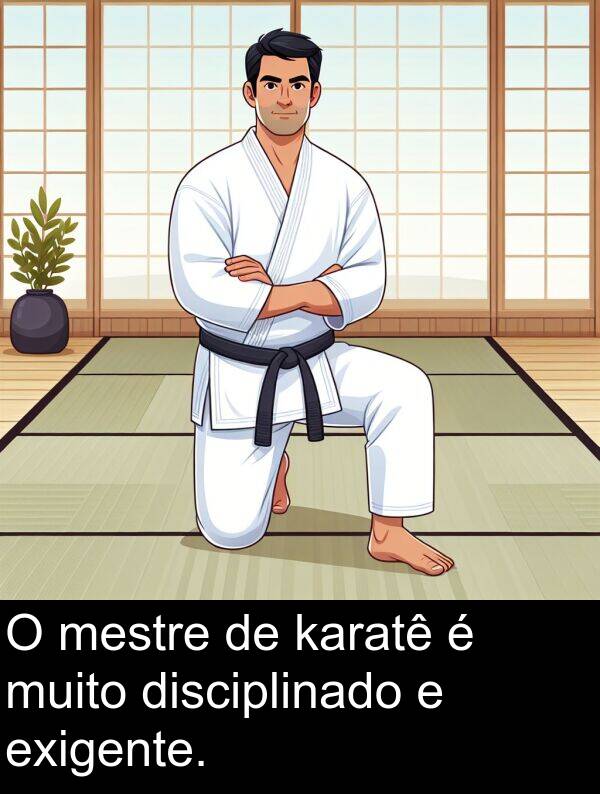 karatê: O mestre de karatê é muito disciplinado e exigente.