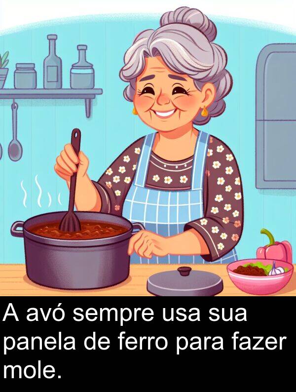 panela: A avó sempre usa sua panela de ferro para fazer mole.