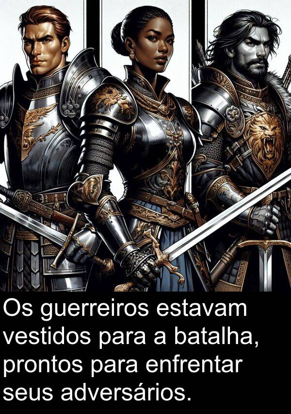 adversários: Os guerreiros estavam vestidos para a batalha, prontos para enfrentar seus adversários.