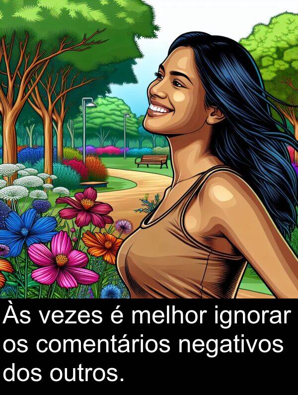 negativos: Às vezes é melhor ignorar os comentários negativos dos outros.
