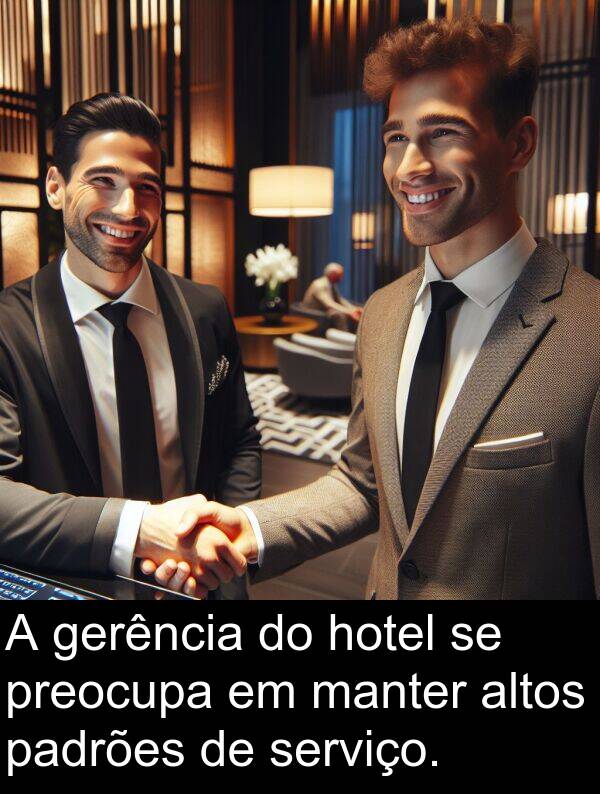 padrões: A gerência do hotel se preocupa em manter altos padrões de serviço.