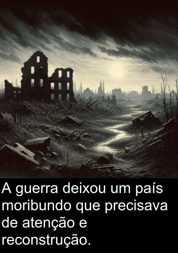 atenção: A guerra deixou um país moribundo que precisava de atenção e reconstrução.