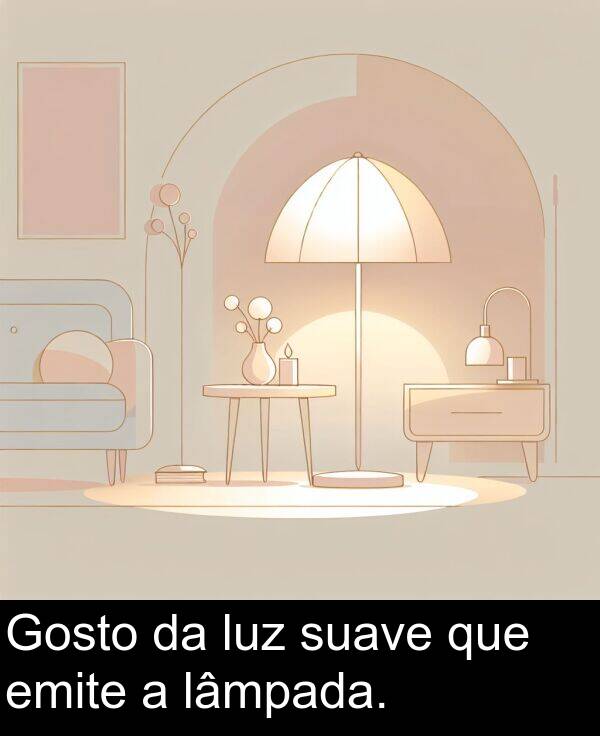 que: Gosto da luz suave que emite a lâmpada.