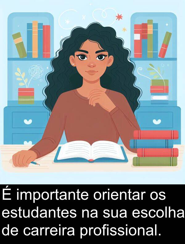 carreira: É importante orientar os estudantes na sua escolha de carreira profissional.