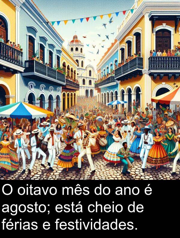 mês: O oitavo mês do ano é agosto; está cheio de férias e festividades.