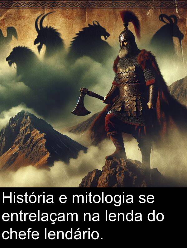 lendário: História e mitologia se entrelaçam na lenda do chefe lendário.
