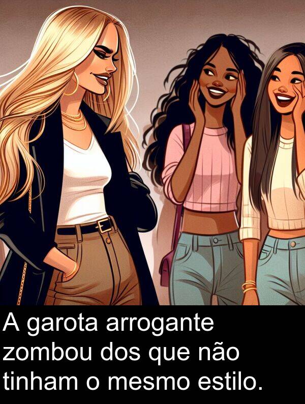 garota: A garota arrogante zombou dos que não tinham o mesmo estilo.