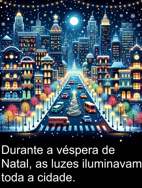 toda: Durante a véspera de Natal, as luzes iluminavam toda a cidade.